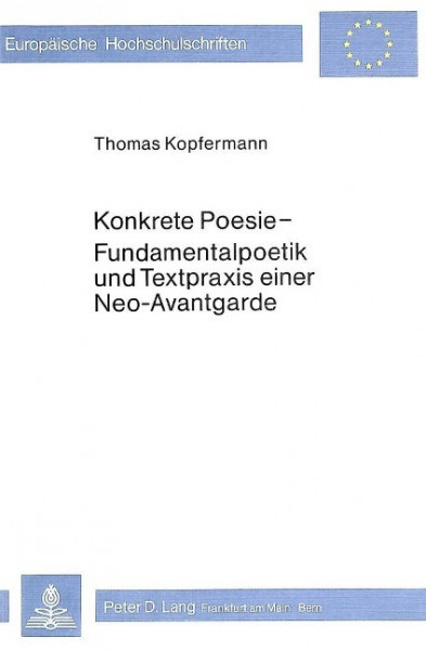 Konkrete Poesie - Fundamentalpoetik und Textpraxis einer Neo-Avant- garde