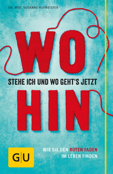 Wo stehe ich und wo geht's jetzt hin?: Wie Sie den roten Faden im Leben finden