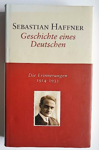 Geschichte eines Deutschen: Die Erinnerungen 1914-1933