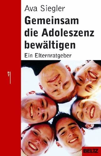 Gemeinsam die Adoleszenz bewältigen: Ein Elternratgeber (Beltz Taschenbuch / Ratgeber)