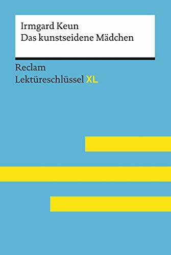 Das kunstseidene Mädchen von Irmgard Keun: Lektüreschlüssel mit Inhaltsangabe, Interpretationen, Prüfungsaufgaben mit Lösungen, Lernglossar – Keun, ... Wilhelm – 15525 (Reclam Lektüreschlüssel XL)
