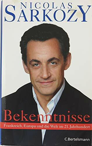 Bekenntnisse. Frankreich, Europa und die Welt im 21. Jahrhundert
