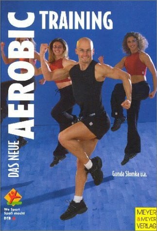 Das neue Aerobic-Training (Wo Sport Spaß macht)