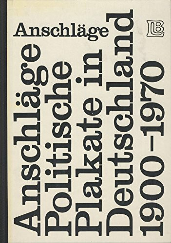 Anschläge. Politische Plakate in Deutschland 1900 - 1970. 166 Blätter (Plakate)