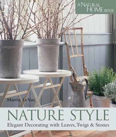 Nature Style: Elegant Decorating With Leaves, Twigs & Stone