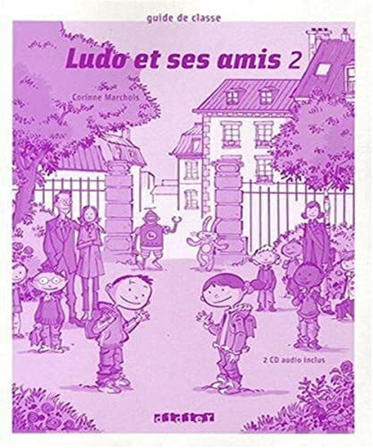 Ludo et ses amis: Guide de classe + CD-audio (2) 2