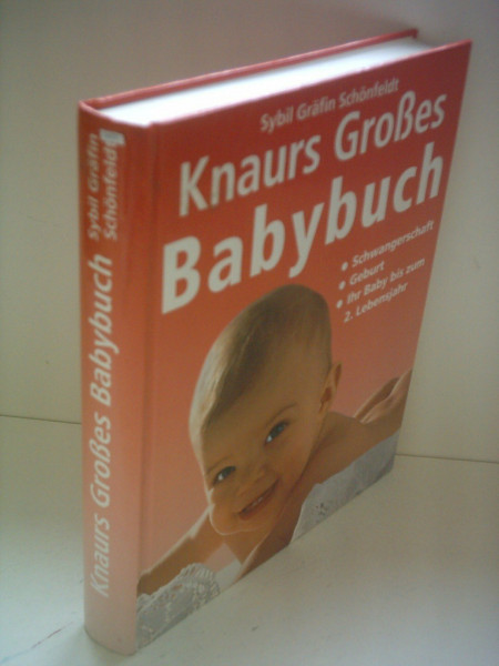 Knaurs Grosses Babybuch: Schwangerschaft, Geburt, Ihr Baby bis zum 2. Lebensjahr