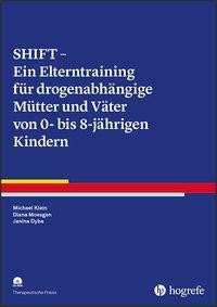 SHIFT - Ein Elterntraining für drogenabhängige Mütter und Väter von Kindern zwischen 0 und 8 Jahren