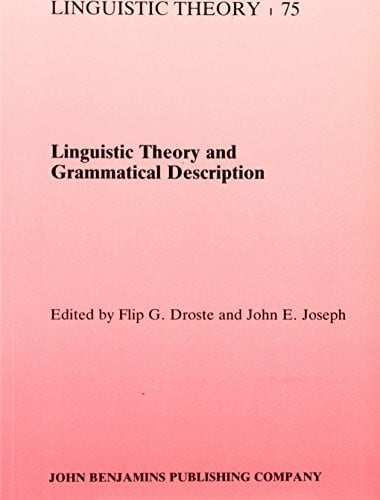 Linguistic Theory and Grammatical Description: Nine Current Approaches (Current Issues in Linguistic Theory, Band 75)