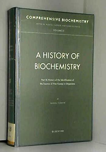 A History of Biochemistry (v. 31) (Comprehensive Biochemistry) A History of Biochemistry (v. 31) (Comprehensive Biochemistry)