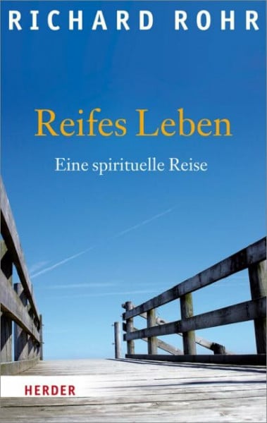 Reifes Leben: Eine spirituelle Reise (HERDER spektrum)