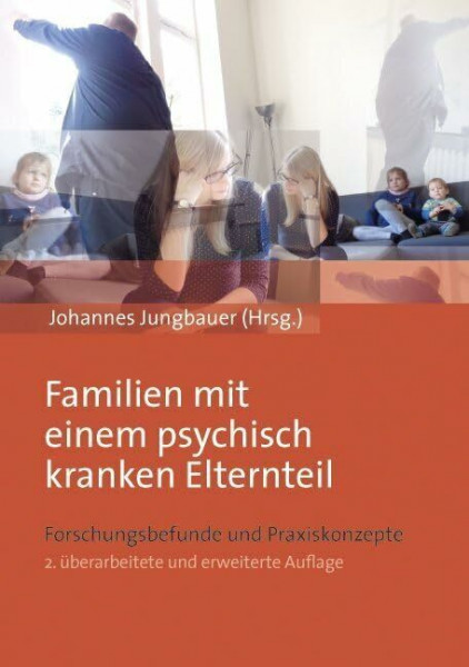 Familien mit einem psychisch kranken Elternteil: Forschungsbefunde und Praxiskonzepte