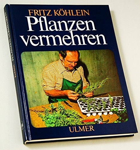 Pflanzen vermehren. Aussaat, Teilung, Stecklinge, Ableger. 103 Zeichnungen, 36 Farbfotos.