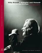 Willy Brandt - Kämpfer und Visionär: Fotografien von Jupp Darchinger: Fotografien. Vorw. v. Gerhard Schröder. Text dtsch.-engl.-französ.-span.