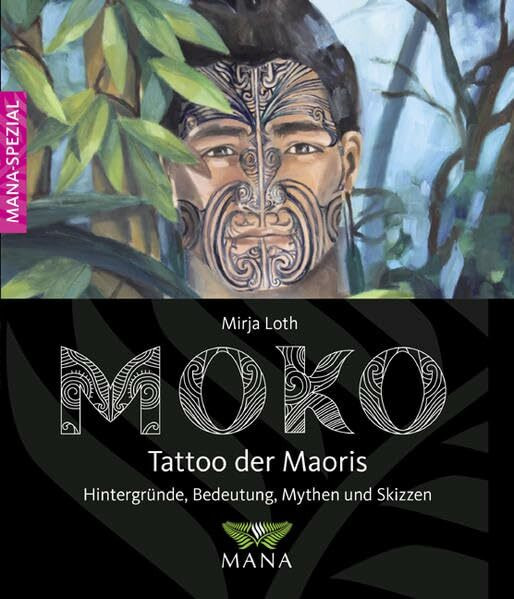 MOKO Tattoo der Maoris: Bedeutung, Hintergründe, Mythen und Skizzen: Hintergründe, Bedeutung, Mythen und Skizzen