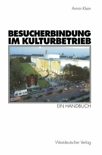 Besucherbindung im Kulturbetrieb. Ein Handbuch