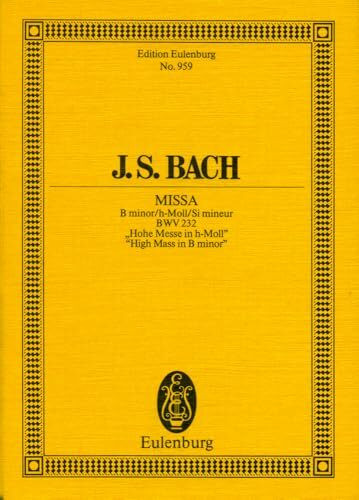 Hohe Messe in h-Moll: BWV 232. 5 Soli, Chor und Orchester. Studienpartitur. (Eulenburg Studienpartituren)
