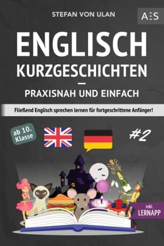 Englisch Kurzgeschichten - praxisnah und einfach: Fließend Englisch sprechen lernen für fortgeschrittene Anfänger! (zweisprachig inkl. The Canterville Ghost mit Audios, Grammatik, Vokabeln & Übungen)