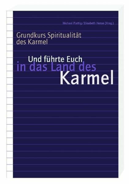 Grundkurs Spiritualität des Karmel: Und führte Euch in das Land des Karmel