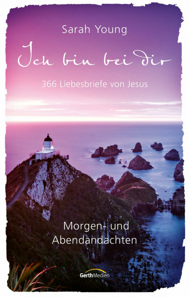 Ich bin bei dir - Morgen- und Abendandachten: 365 Liebesbriefe von Jesus