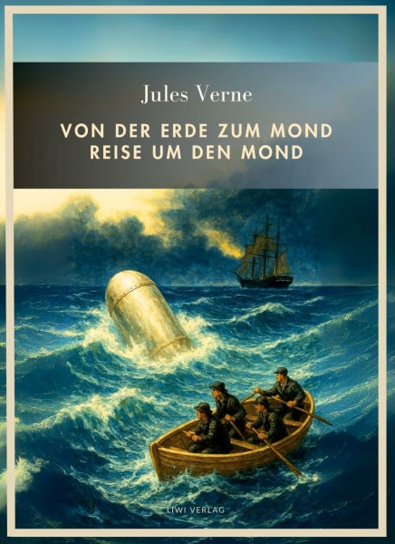 Jules Verne: Von der Erde zum Mond / Reise um den Mond. Vollständige Neuausgabe: Beide Romane in einem Band