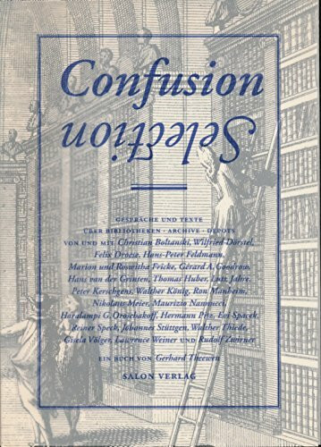 Confusion - Selection: Gespräche und Texte über Bibliotheken, Archive, Depots