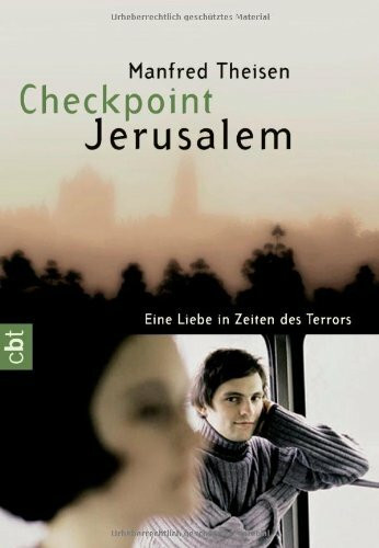 Checkpoint Jerusalem: Eine Liebe in Zeiten des Terrors