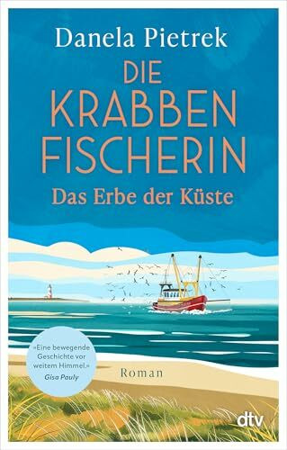 Die Krabbenfischerin – Das Erbe der Küste: Roman | »Eine Liebeserklärung an den Norden und das alte Fischereihandwerk.« Axel Milberg