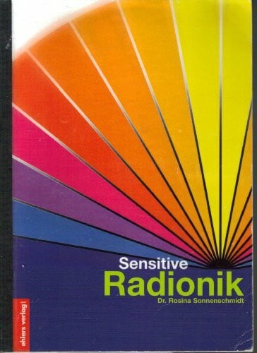 Sensitive Radionik. Analyse zur Balancierung morphogenetischer Datenfelder