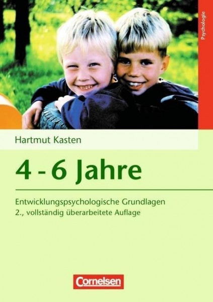 Entwicklungspsychologische Grundlagen. 4 - 6 Jahre