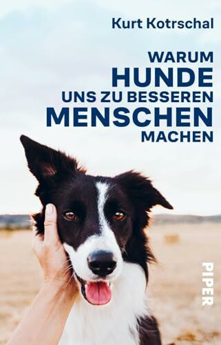 Warum Hunde uns zu besseren Menschen machen: Das neue Standardwerk für alle Hundeliebhaber:innen