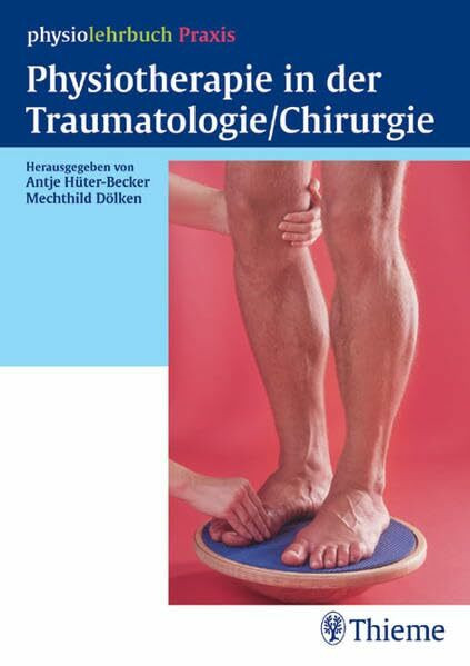 Physiotherapie in der Traumatologie (physiolehrbuch Praxis) (Reihe,(PHYSIOLEHRBUCH)