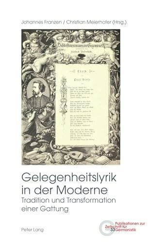 Gelegenheitslyrik in der Moderne: Tradition und Transformation einer Gattung (Publikationen zur Zeitschrift fuer Germanistik, Band 33)