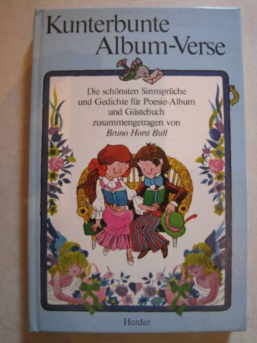 Kunterbunte Album- Verse: Die schönsten Sinnsprüche und Gedichte für Poesie-Album und Gästebuch
