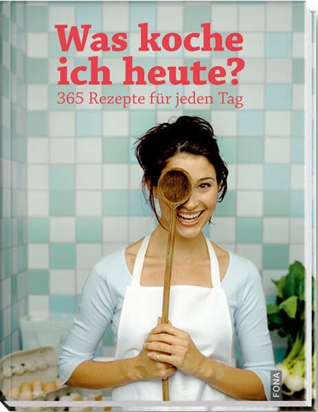 Was koche ich heute?: 365 Rezepte für jeden Tag (Maxima)