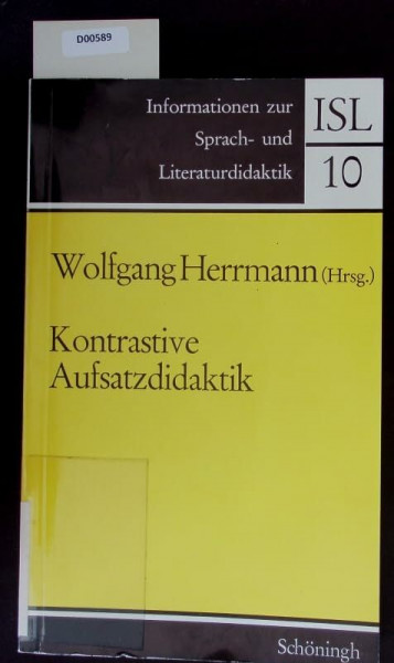 Kontrastive Aufsatzdidaktik: Ein Reader zum Vergleich aufsatzdidaktischer Konzeptionen in England, Frankreich, USA und DDR (Informationen zur Sprach- und Literaturdidaktik)