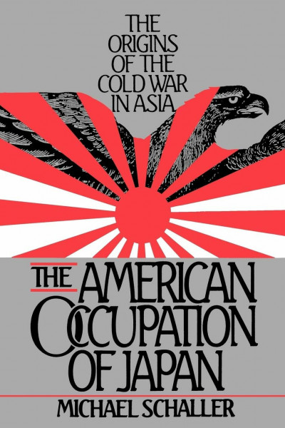 American Occupation of Japan: The Orgins of the Cold War in Asia