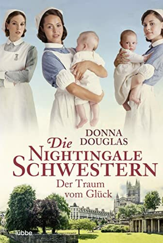 Die Nightingale Schwestern: Der Traum vom Glück. Roman (Nightingales-Reihe, Band 4)