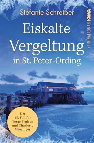 Eiskalte Vergeltung in St. Peter-Ording: Der 15. Fall für Torge Trulsen und Charlotte Wiesinger (Torge Trulsen und Charlotte Wiesinger - Kriminalroman)