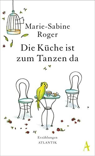 Die Küche ist zum Tanzen da: Erzählungen