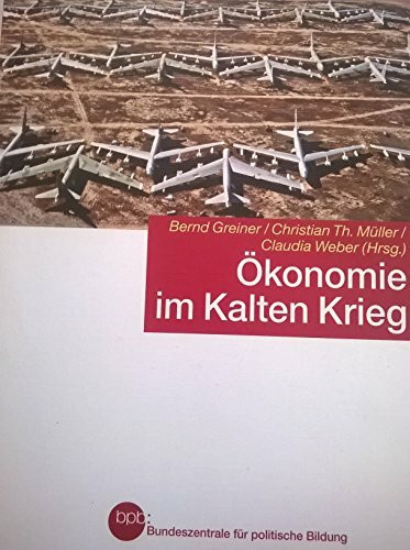 Ökonomie im Kalten Krieg : Bernd Greiner