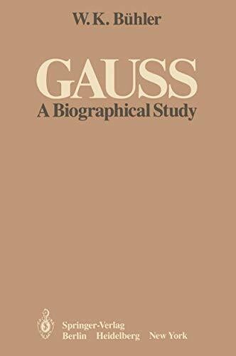 Gauss: A Biographical Study Gauss: A Biographical Study