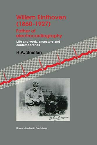 Willem Einthoven (1860-1927) Father of Electrocardiography: Life and Work, Ancestors and Contemporaries