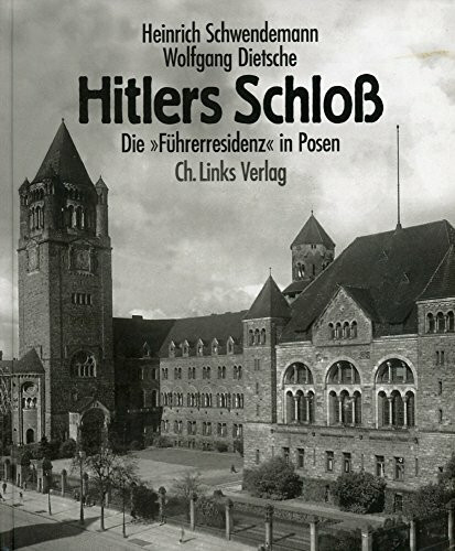Hitlers Schloss: Die 'Führerresidenz' in Posen