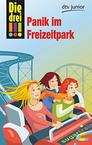 Die drei !!! Panik im Freizeitpark (Die drei !!!-Serie, Band 3)