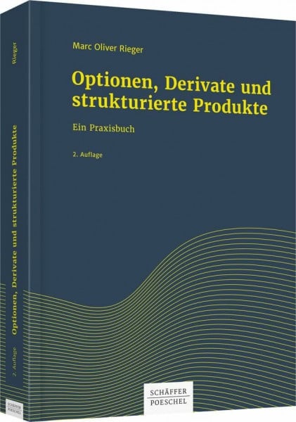 Optionen, Derivate und strukturierte Produkte: Ein Praxisbuch