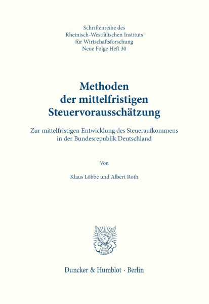 Methoden der mittelfristigen Steuervorausschätzung.: Zur mittelfristigen Entwicklung des Steueraufkommens in der Bundesrepublik Deutschland. ... Instituts für Wirtschaftsforschung, Band 30)