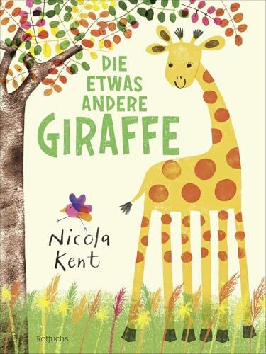 Die etwas andere Giraffe: Warmherzige Mutmachgeschichte │Bilderbuch für Kinder ab 3 Jahren