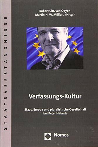 Verfassungs-Kultur: Staat, Europa und pluralistische Gesellschaft bei Peter Häberle (Staatsverständnisse, Band 86)