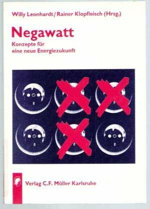Negawatt - Konzepte für eine neue Energiezukunft